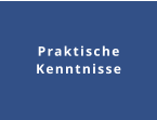 Praktische Kenntnisse