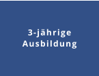 3-jährige Ausbildung