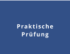 Praktische Prüfung